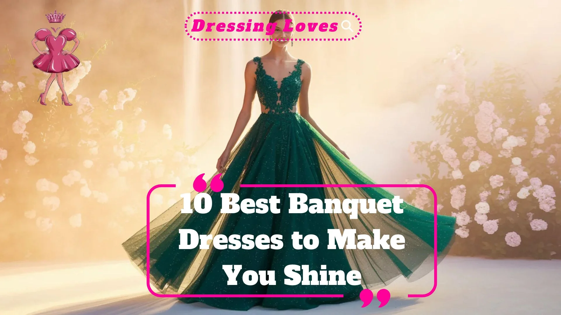 Best Banquet Dresses to Make You Shine