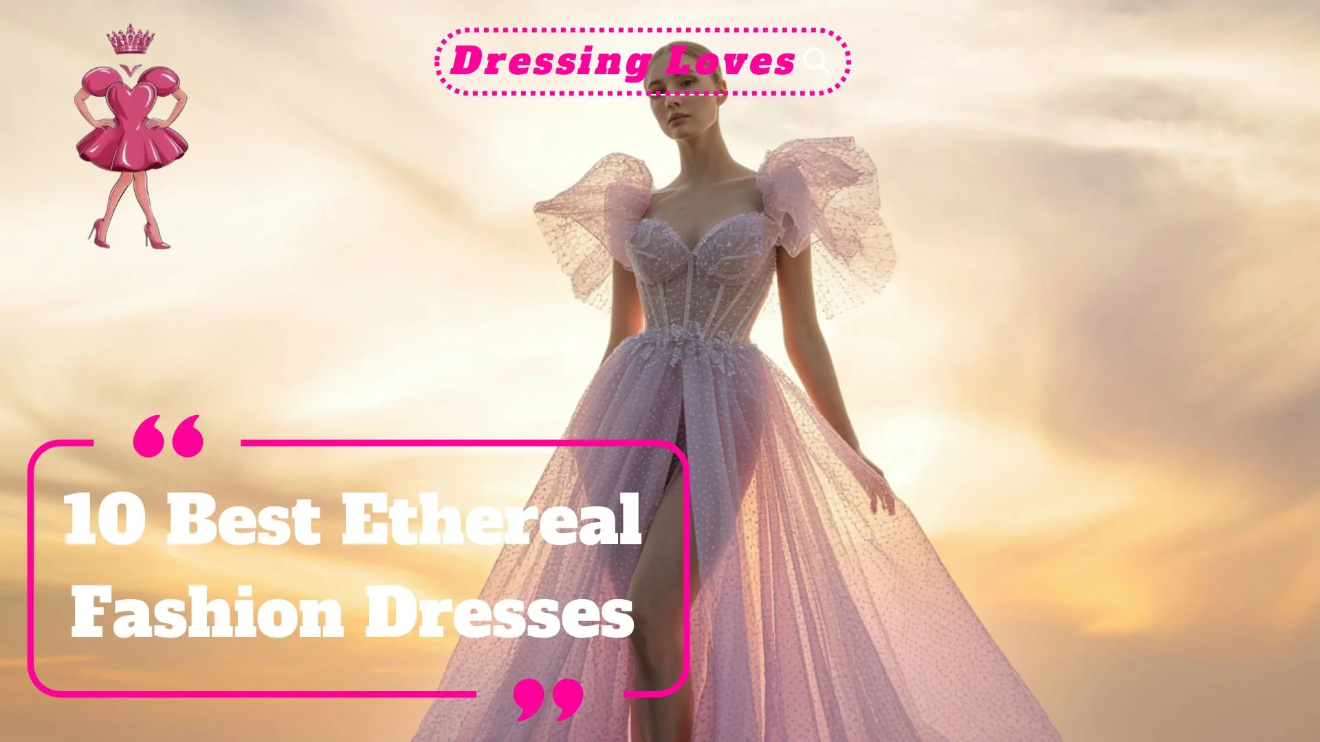 Best Ethereal Fashion Dresses